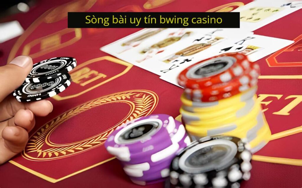Danh sách 11 sòng bài uy tín bwing casino bạn nên biết