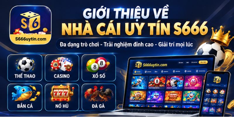 Giới thiệu nhà cái uy tín S666