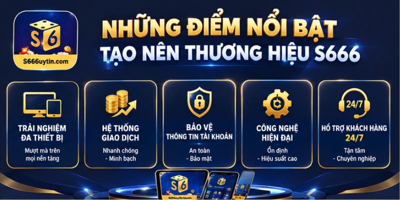 Những điểm nổi bật tạo nên thương hiệu S666